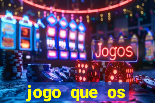 jogo que os famosos jogam para ganhar dinheiro