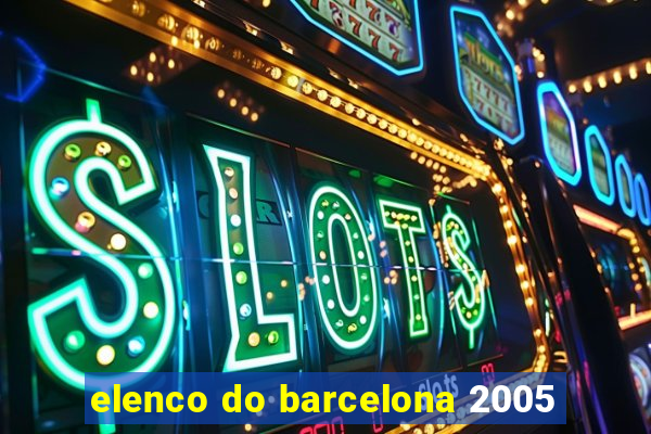 elenco do barcelona 2005