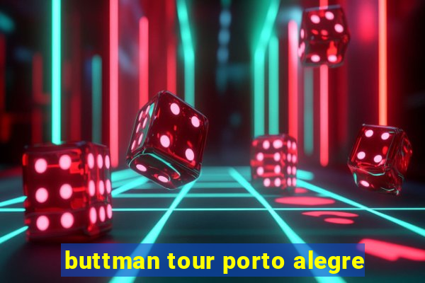 buttman tour porto alegre