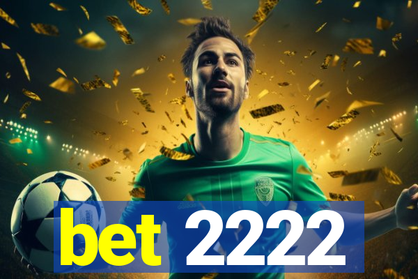 bet 2222