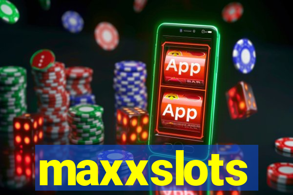 maxxslots