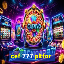 cef 777 pltfor