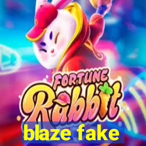 blaze fake