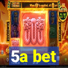 5a bet