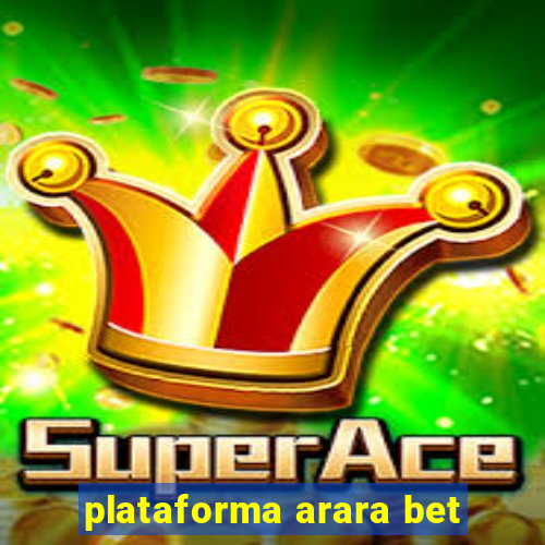 plataforma arara bet