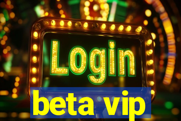 beta vip