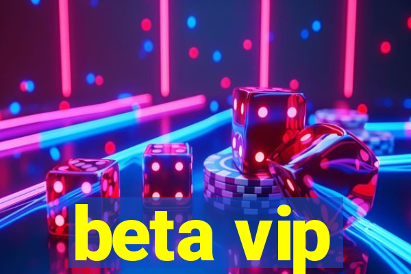 beta vip