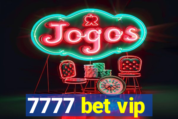 7777 bet vip