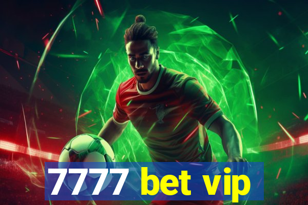 7777 bet vip