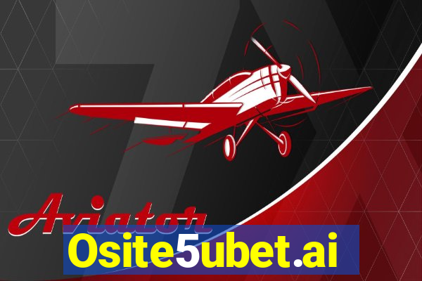 Osite5ubet.ai