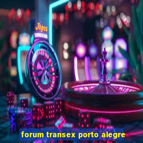 forum transex porto alegre