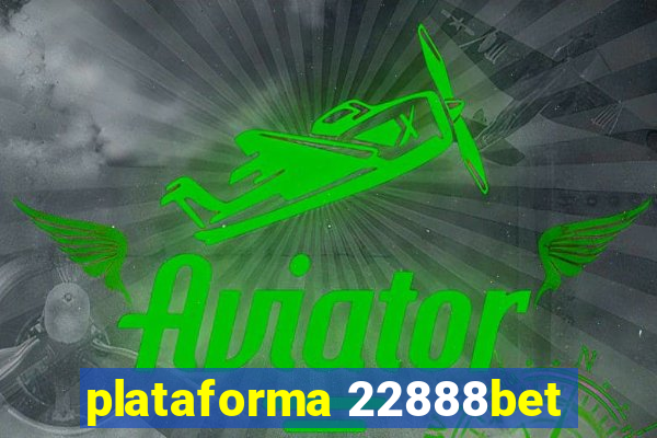 plataforma 22888bet