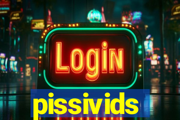 pissivids