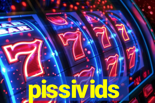 pissivids