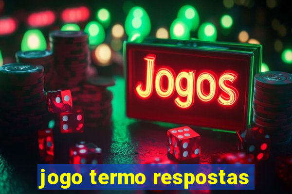 jogo termo respostas