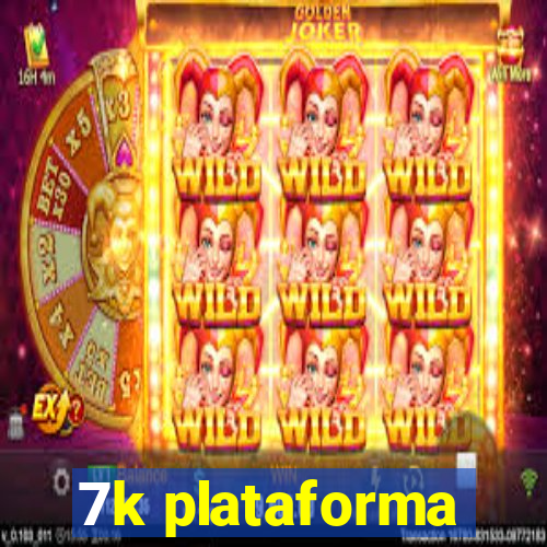 7k plataforma