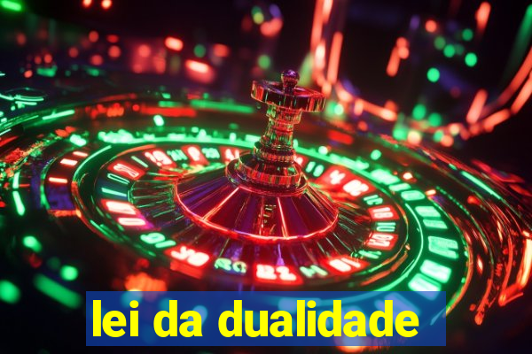 lei da dualidade