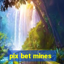 pix bet mines