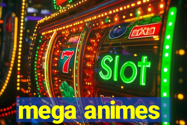 mega animes