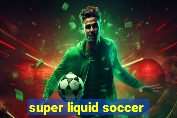 super liquid soccer