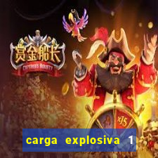 carga explosiva 1 filme completo dublado topflix