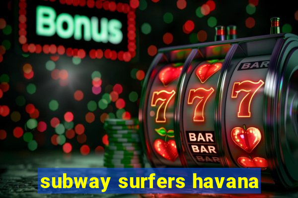 subway surfers havana