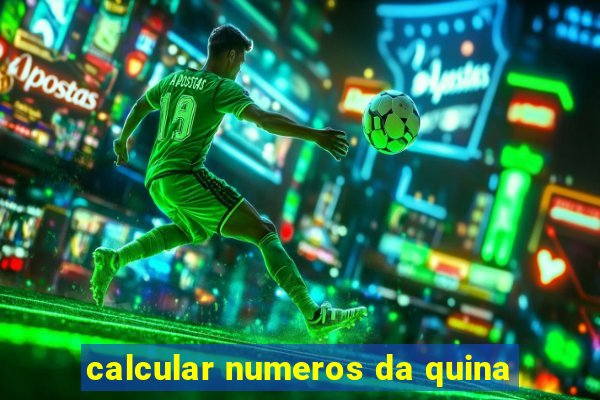 calcular numeros da quina