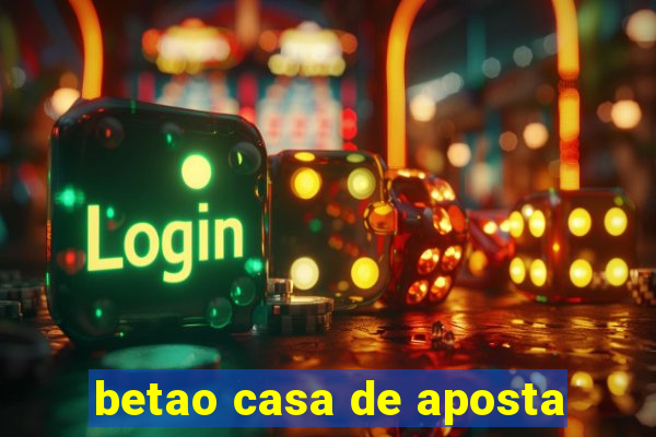 betao casa de aposta