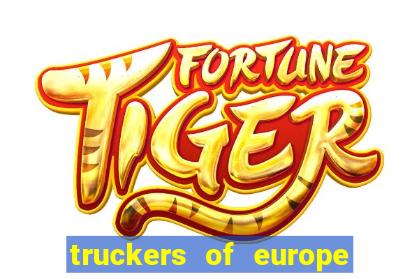 truckers of europe 3 dinheiro infinito