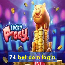 74 bet com login