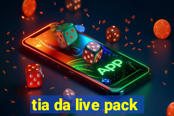 tia da live pack