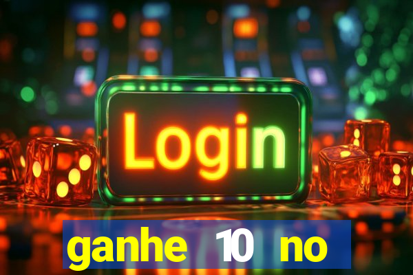 ganhe 10 no cadastro bet