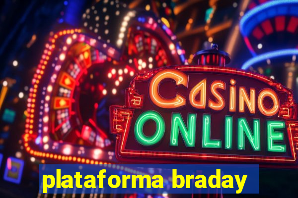 plataforma braday