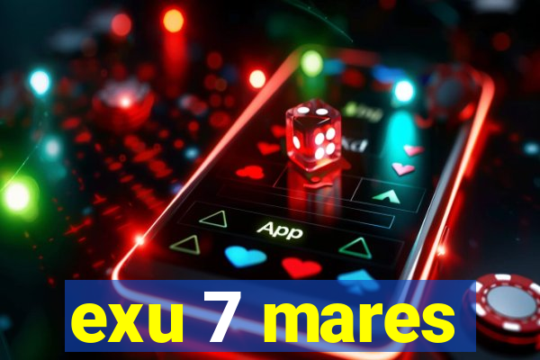 exu 7 mares