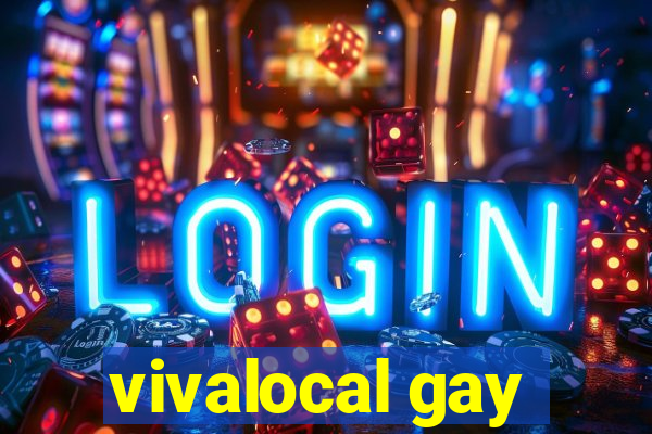 vivalocal gay