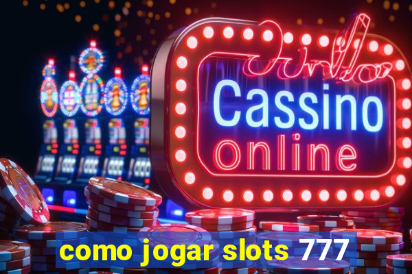 como jogar slots 777