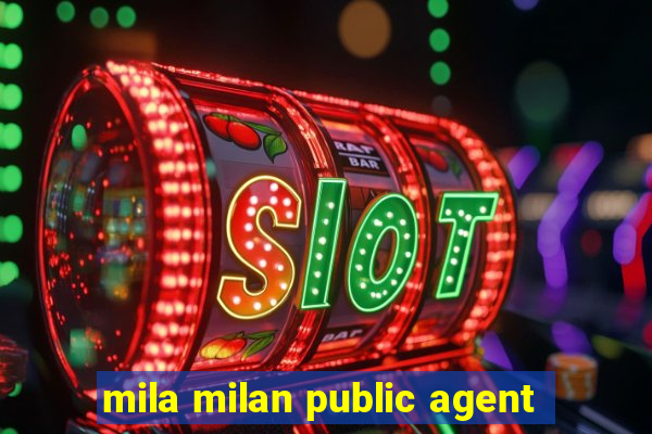 mila milan public agent