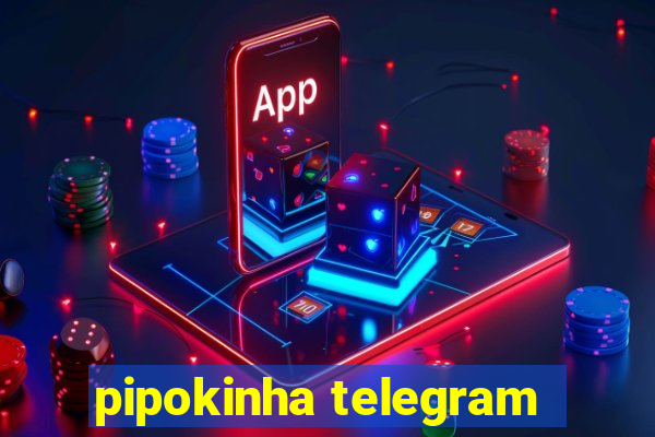 pipokinha telegram