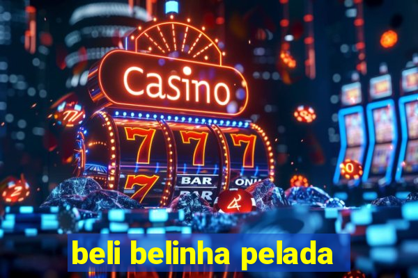 beli belinha pelada