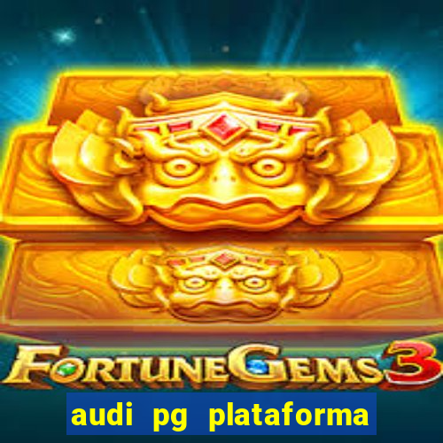 audi pg plataforma de jogos