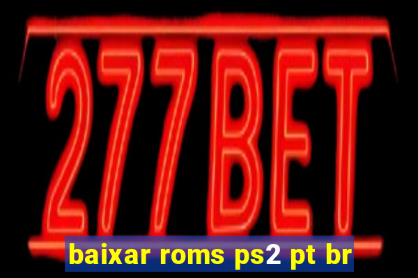 baixar roms ps2 pt br