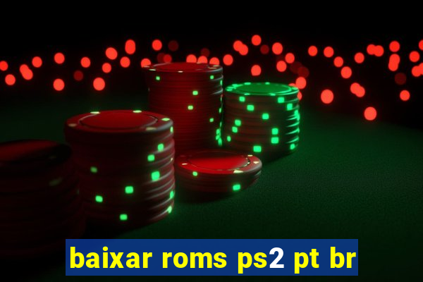 baixar roms ps2 pt br