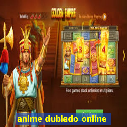 anime dublado online