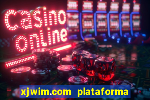 xjwim.com plataforma de jogos