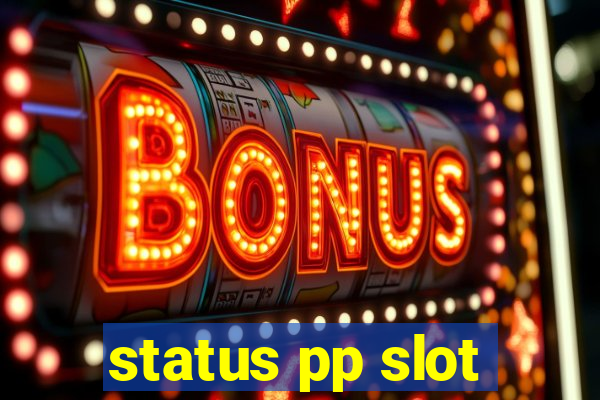 status pp slot