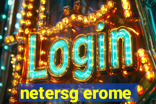 netersg erome