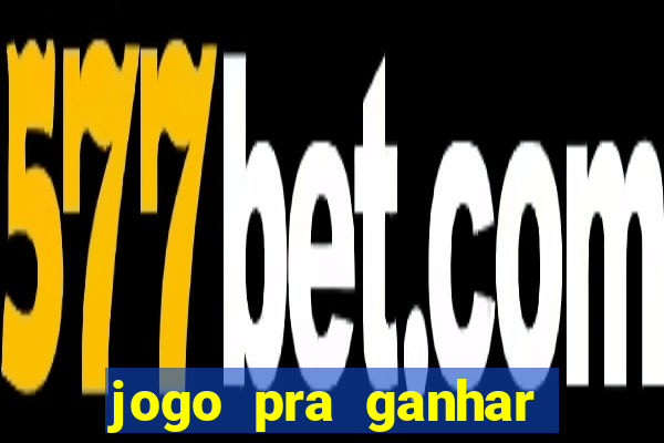 jogo pra ganhar dinheiro sem depositar