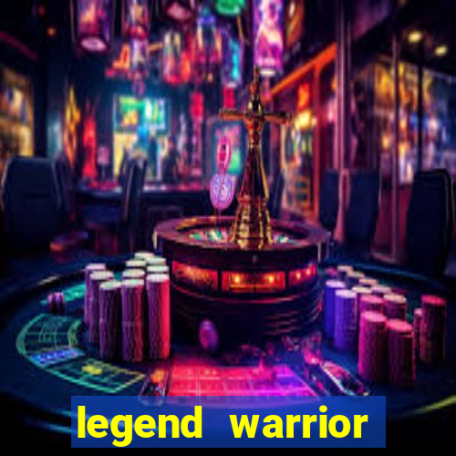 legend warrior dinheiro infinito