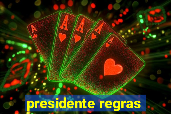 presidente regras