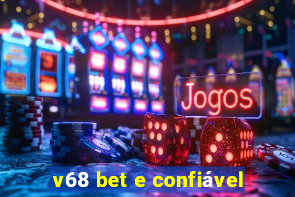 v68 bet e confiável